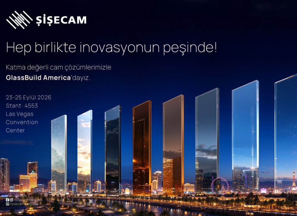 Şişecam, GlassBuild America’da Yeni Nesil Mimari Cam Çözümlerini Tanıtacak