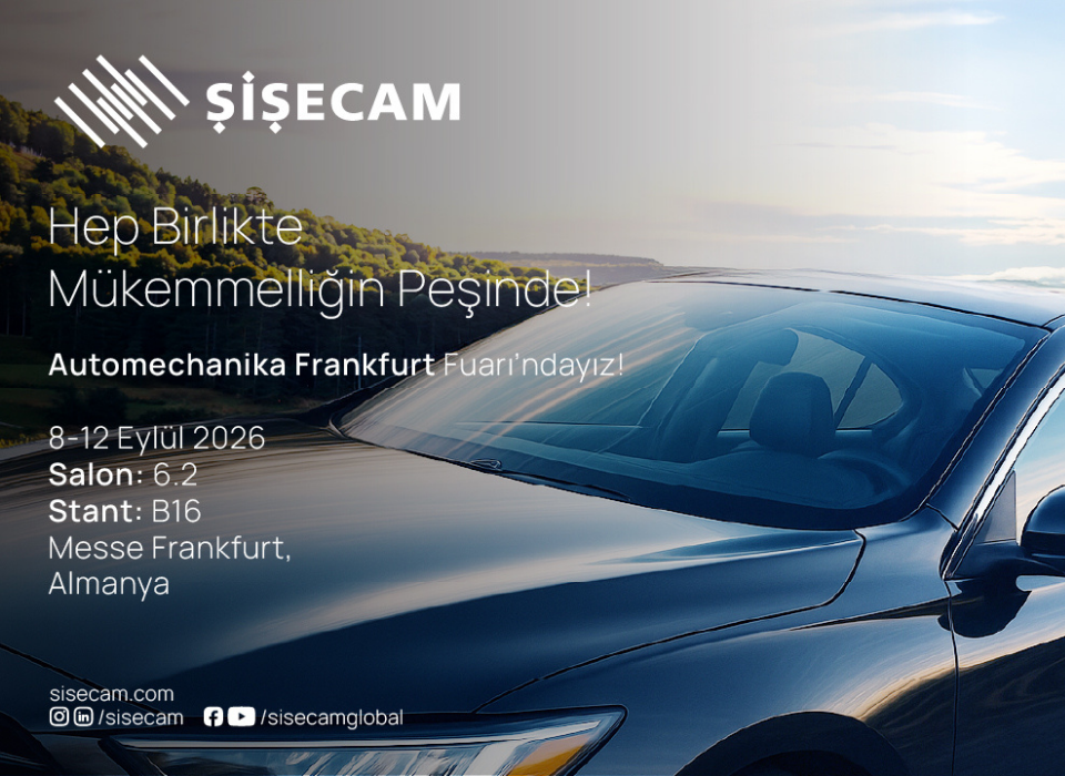 Şişecam, Automechanika 2026’da Yeni Nesil Otomotiv Cam Teknolojilerini Sergileyecek