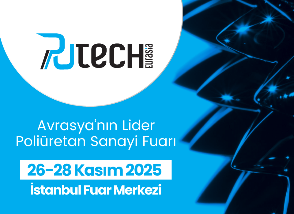 Poliüretan Sanayisinin Avrasya’daki Buluşma Noktası!