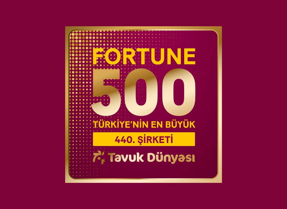 Tavuk Dünyası, Fortune 500 Türkiye Listesinde Yerini Aldı