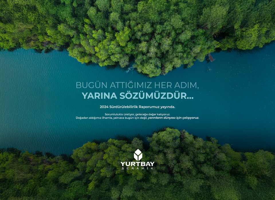 Yurtbay Seramik 2024 Sürdürülebilirlik Raporu’nu Yayınladı