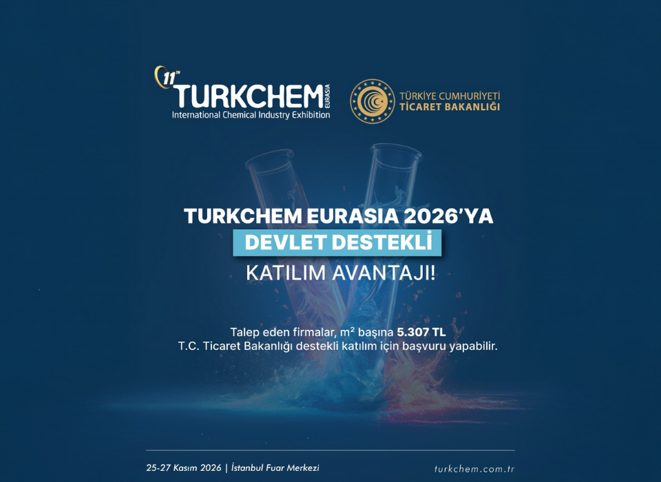 Turkchem Eurasia 2026'ya T.C. Ticaret Bakanlığı'ndan Destek
