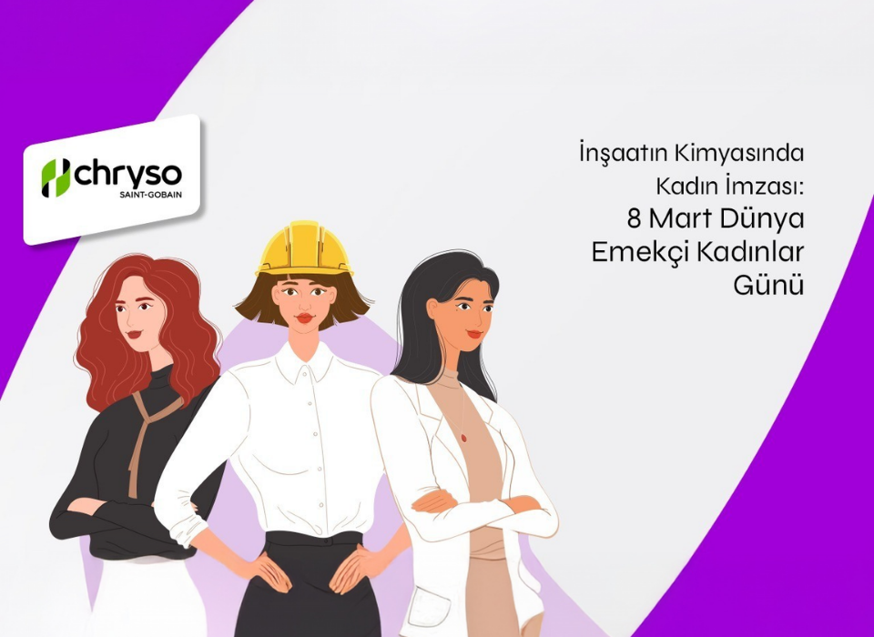 Yapı Kimyasallarında Kadın İmzası: Chryso Türkiye’den 8 Mart Mesajı