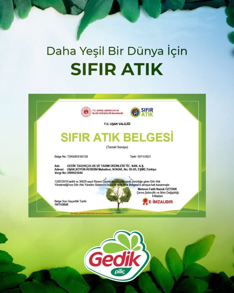 GEDİK PİLİÇ'E 'SIFIR ATIK' BELGESİ 'DAHA YEŞİL BİR DÜNYA İÇİN SIFIR ATIK' SLOGANIYLA HAREKET EDEN GEDİK PİLİÇ, 'SIFIR ATIK' BELGESİNİ ALMAYA HAK KAZANDI