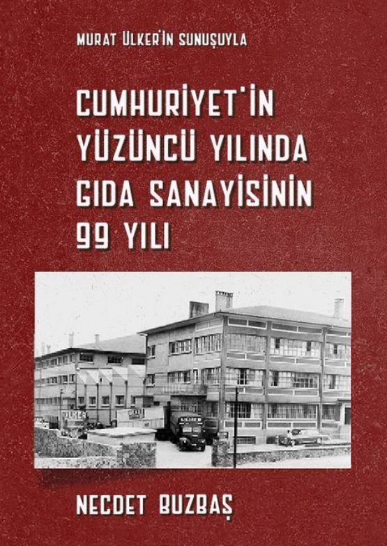 Cumhuriyet'in Yüzüncü Yılında Gıda Sanayisinin 99 Yılı